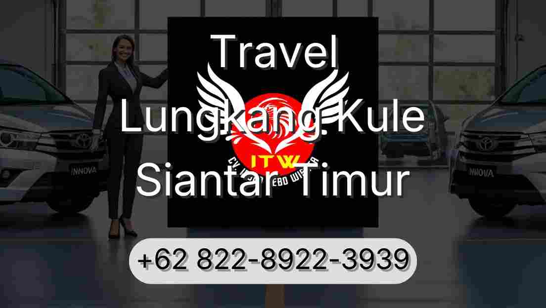 Travel Lungkang Kule Siantar Timur