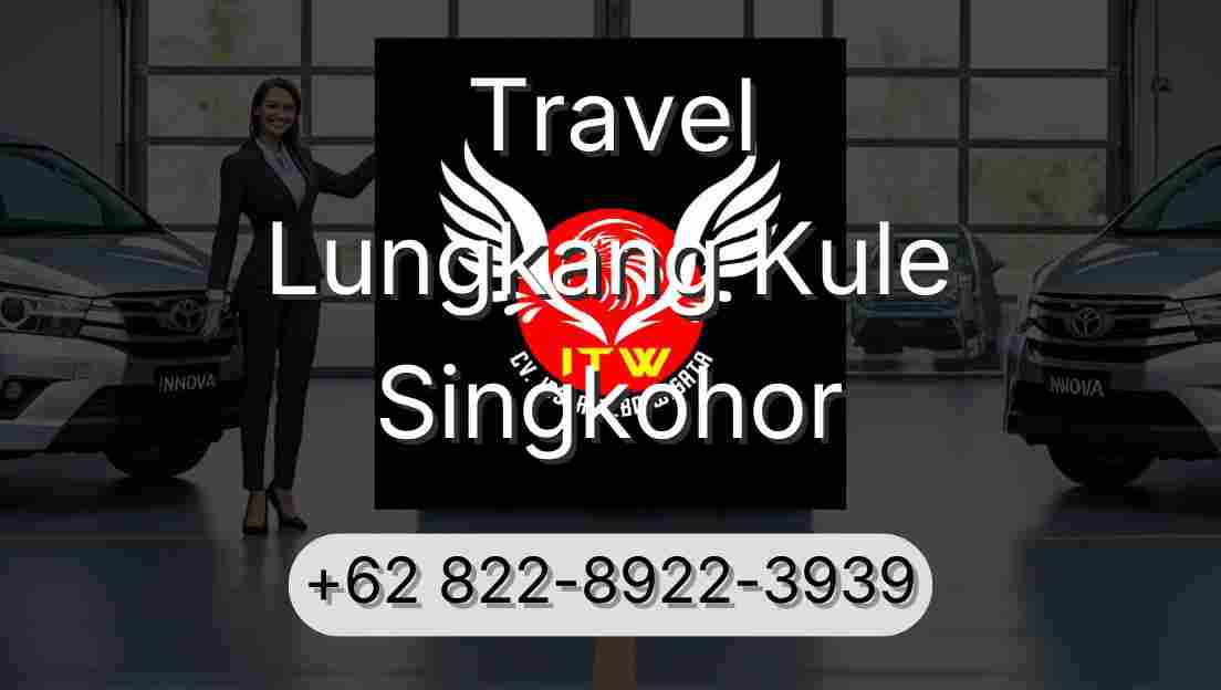 Travel Lungkang Kule Singkohor