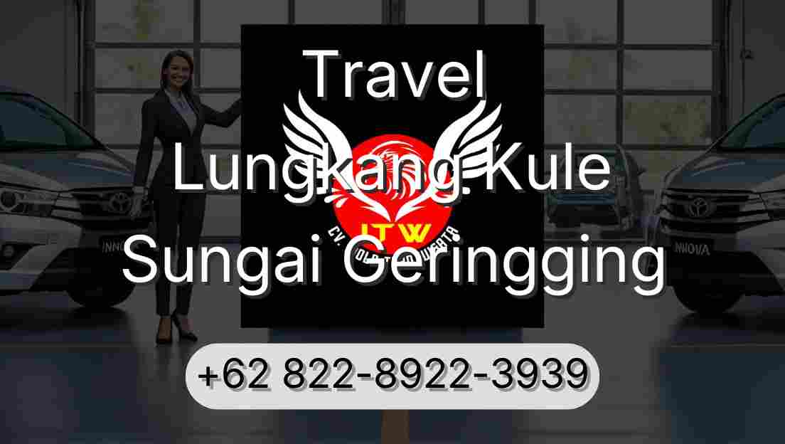 Travel Lungkang Kule Sungai Geringging