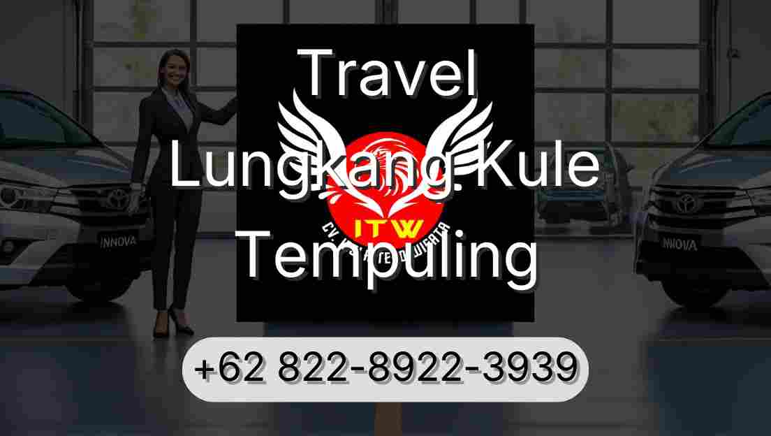 Travel Lungkang Kule Tempuling
