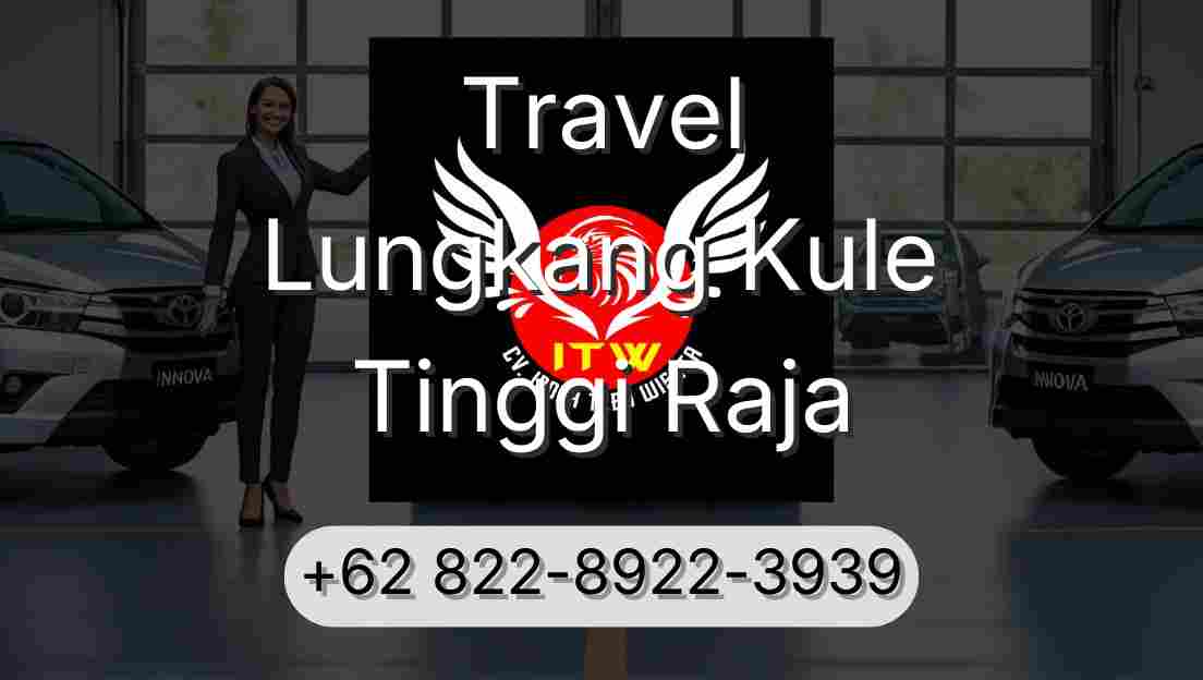 Travel Lungkang Kule Tinggi Raja