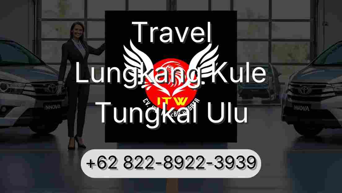 Travel Lungkang Kule Tungkal Ulu