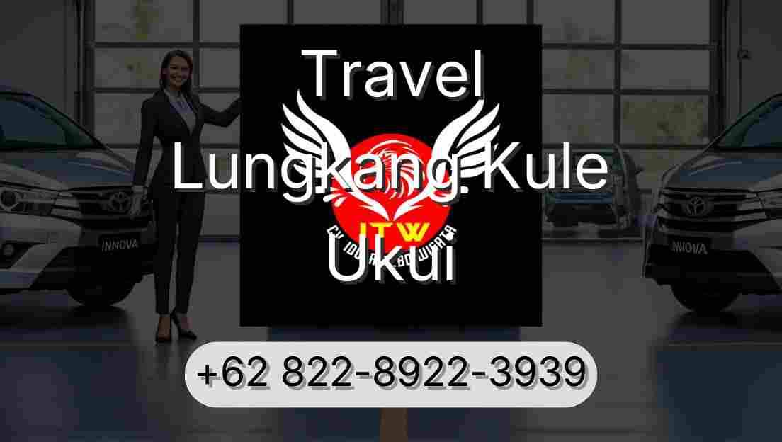 Travel Lungkang Kule Ukui