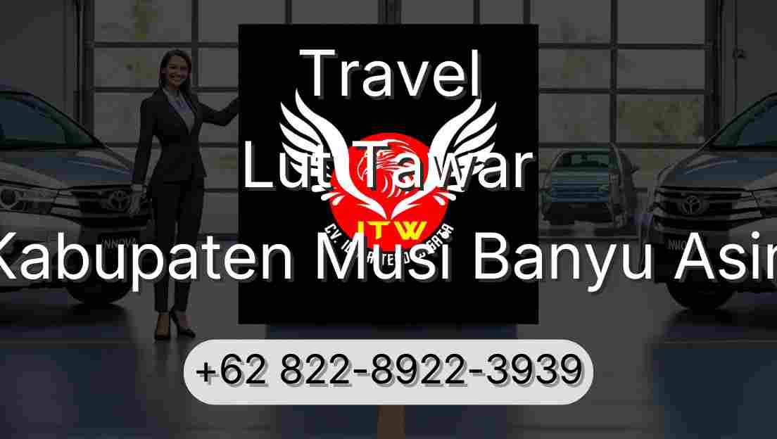 Travel Lut Tawar Kabupaten Musi Banyu Asin