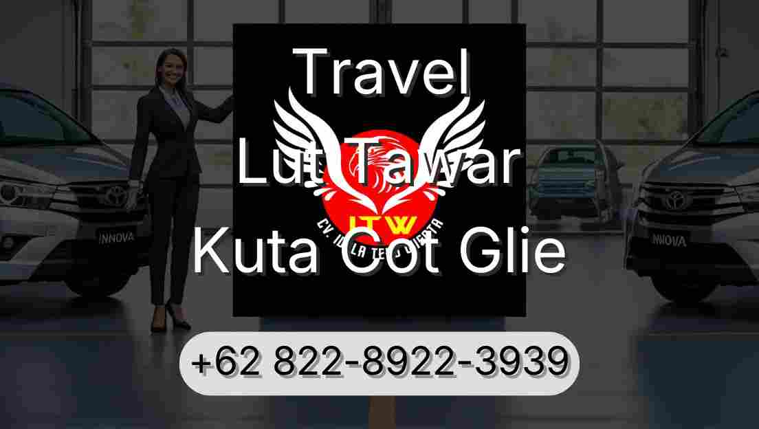 Travel Lut Tawar Kuta Cot Glie