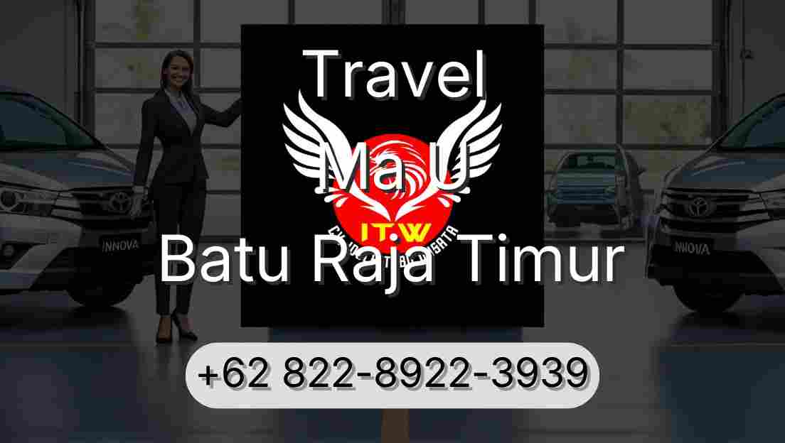 Travel Ma U Batu Raja Timur
