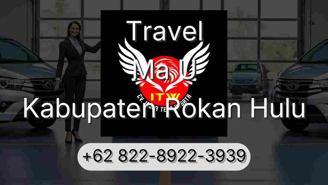 Travel Ma U Kabupaten Rokan Hulu