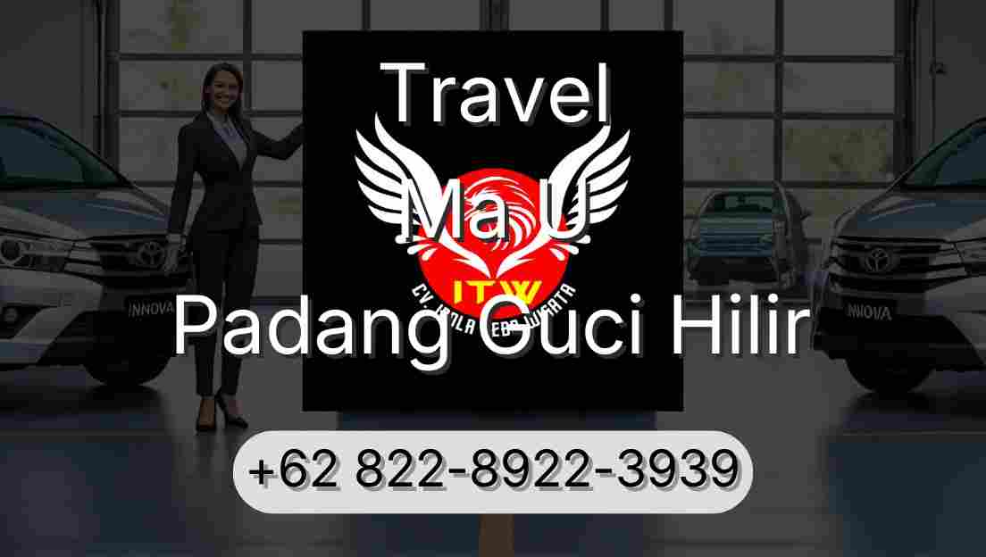 Travel Ma U Padang Guci Hilir