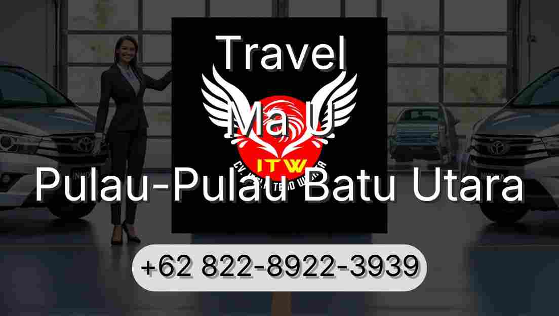 Travel Ma U Pulau-Pulau Batu Utara