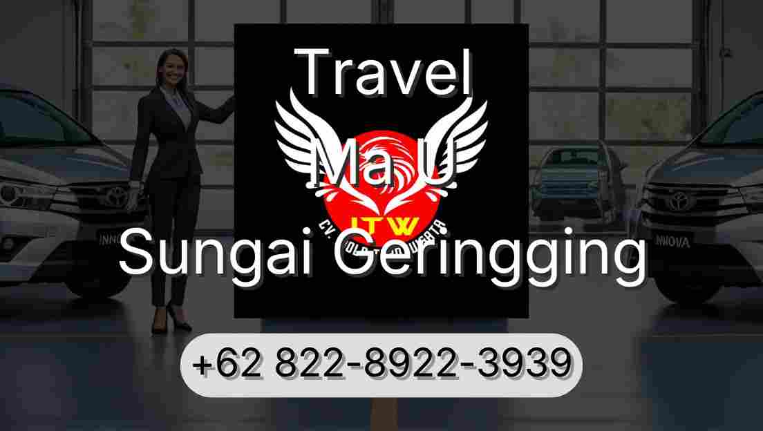 Travel Ma U Sungai Geringging