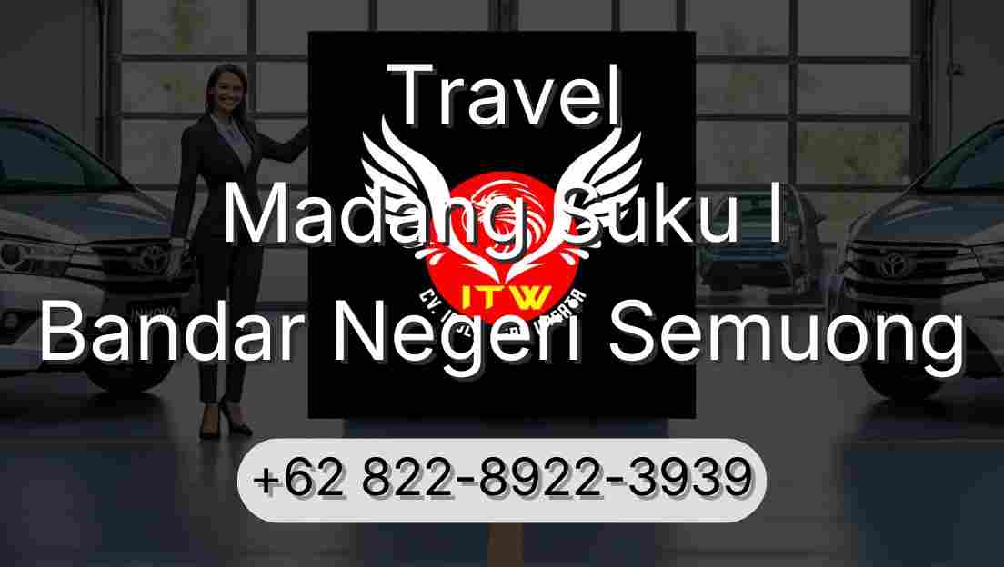 Travel Madang Suku I Bandar Negeri Semuong
