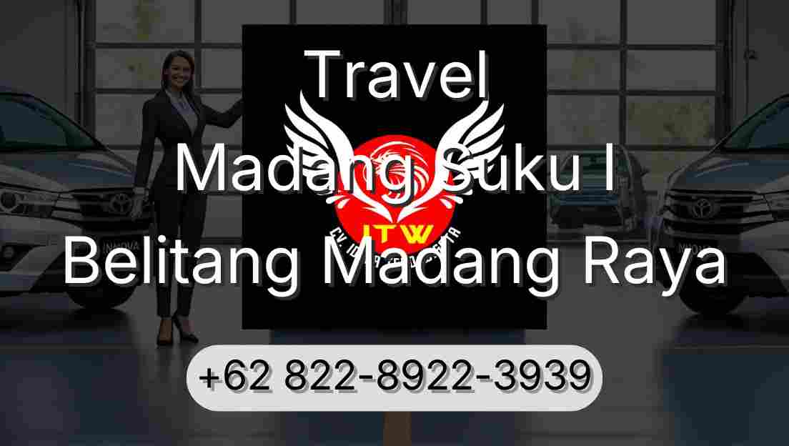 Travel Madang Suku I Belitang Madang Raya