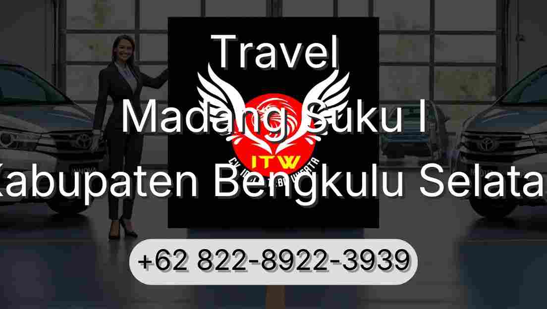 Travel Madang Suku I Kabupaten Bengkulu Selatan