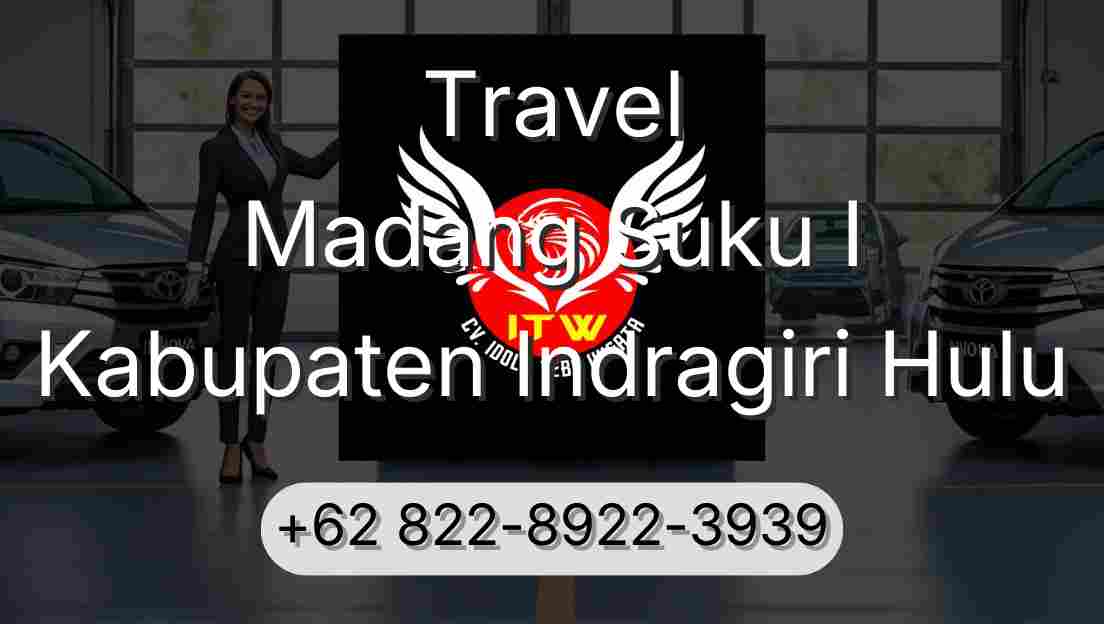 Travel Madang Suku I Kabupaten Indragiri Hulu
