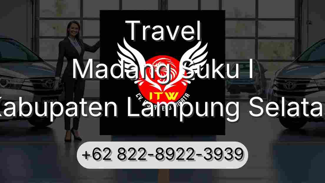 Travel Madang Suku I Kabupaten Lampung Selatan