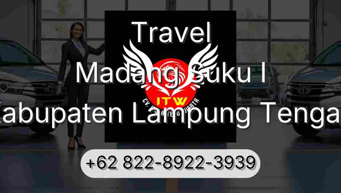 Travel Madang Suku I Kabupaten Lampung Tengah