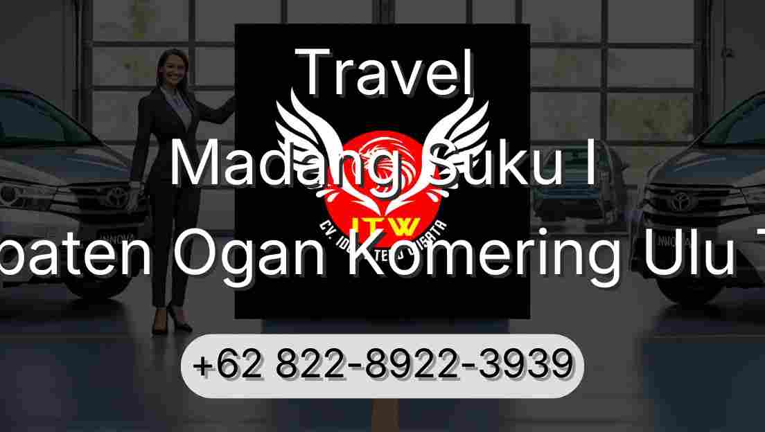 Travel Madang Suku I Kabupaten Ogan Komering Ulu Timur
