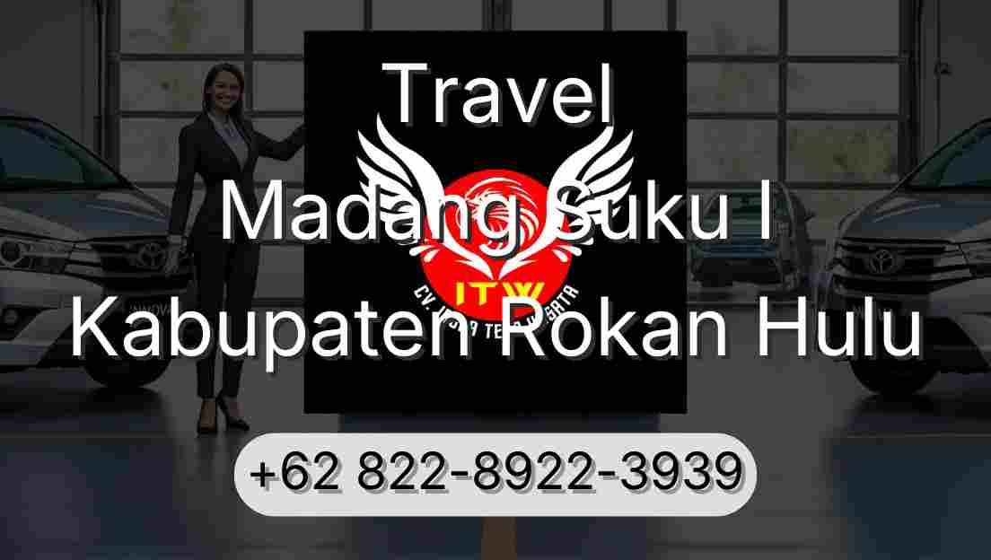 Travel Madang Suku I Kabupaten Rokan Hulu