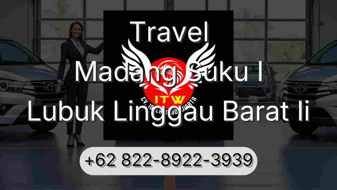 Travel Madang Suku I Lubuk Linggau Barat Ii
