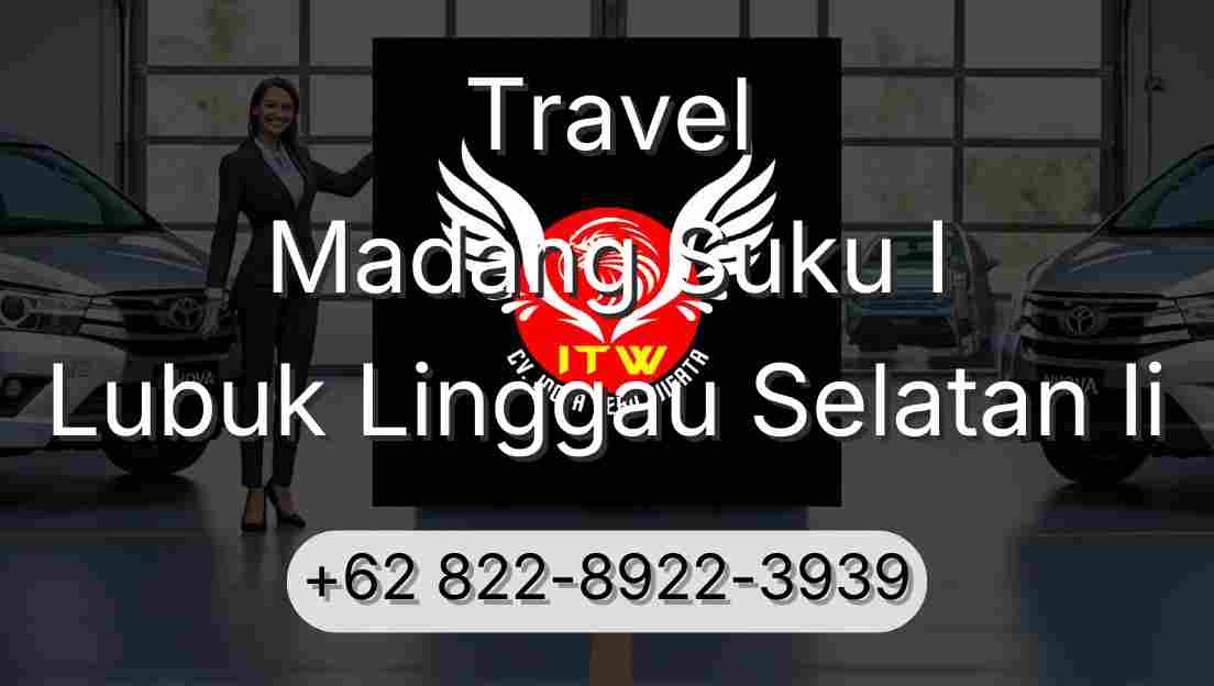 Travel Madang Suku I Lubuk Linggau Selatan Ii