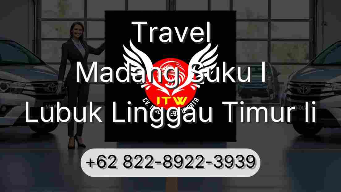 Travel Madang Suku I Lubuk Linggau Timur Ii