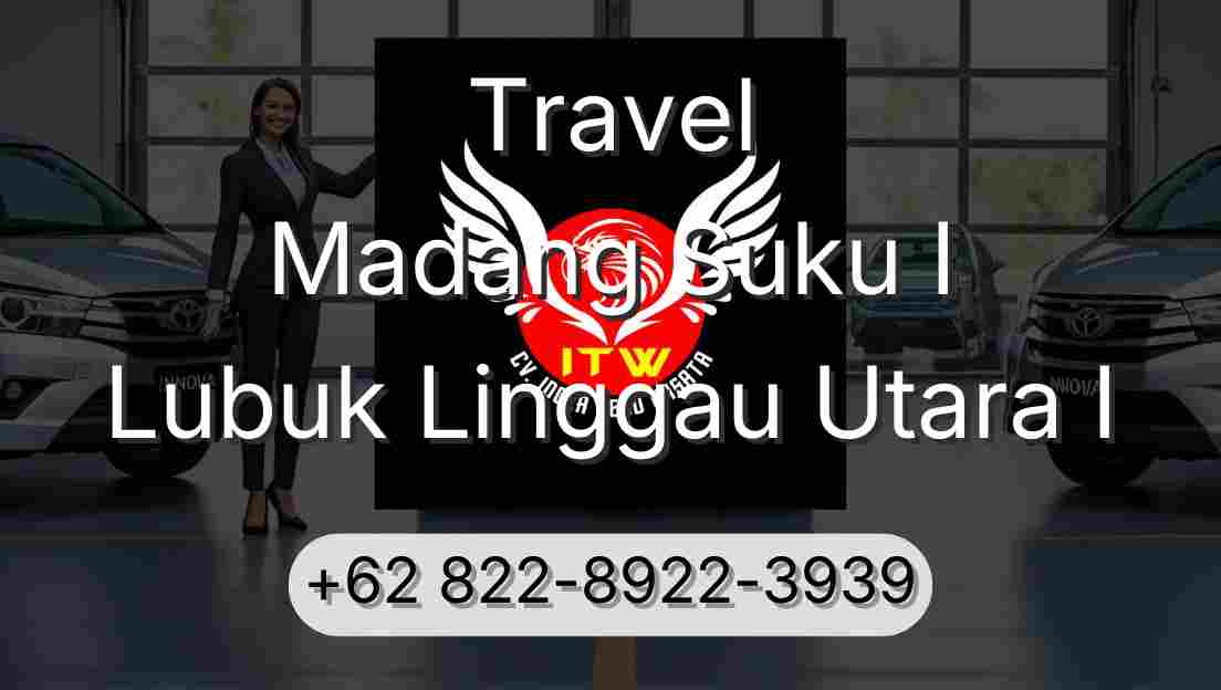 Travel Madang Suku I Lubuk Linggau Utara I