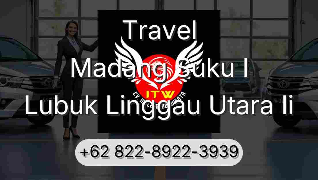 Travel Madang Suku I Lubuk Linggau Utara Ii