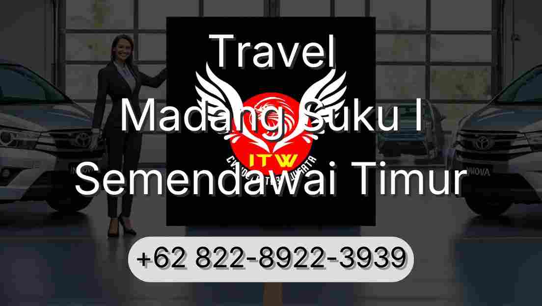 Travel Madang Suku I Semendawai Timur