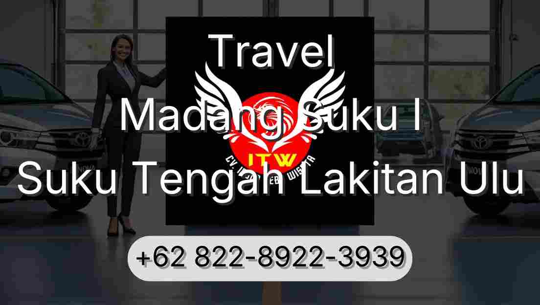 Travel Madang Suku I Suku Tengah Lakitan Ulu