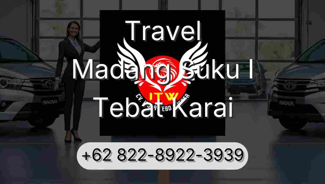 Travel Madang Suku I Tebat Karai