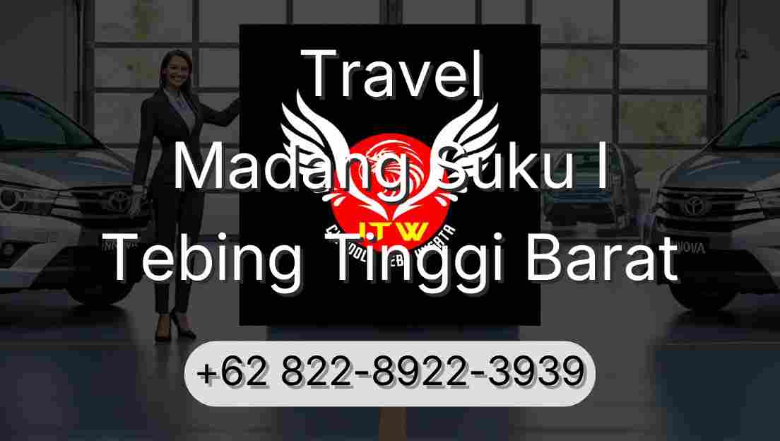 Travel Madang Suku I Tebing Tinggi Barat