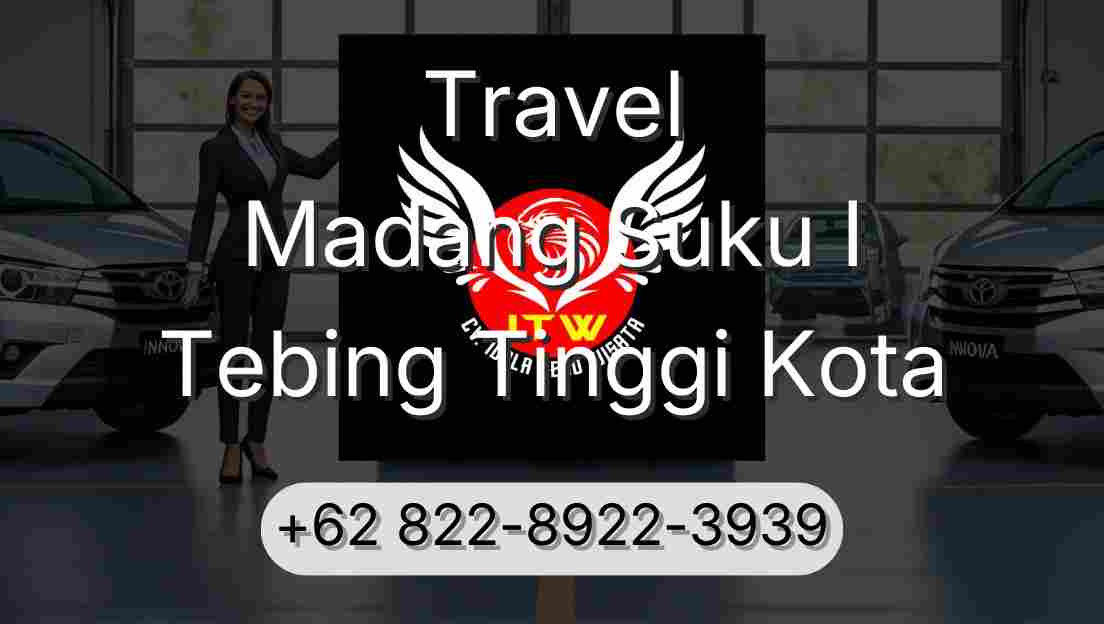 Travel Madang Suku I Tebing Tinggi Kota
