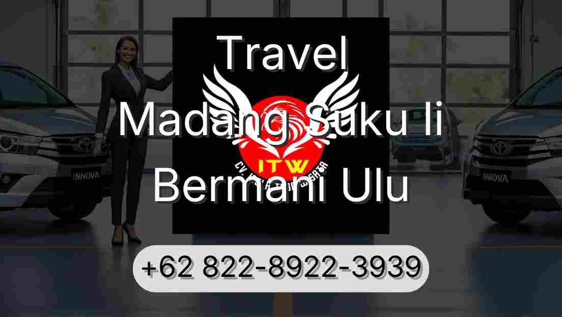 Travel Madang Suku Ii Bermani Ulu