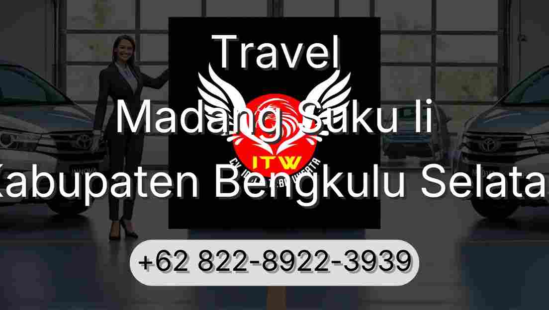 Travel Madang Suku Ii Kabupaten Bengkulu Selatan