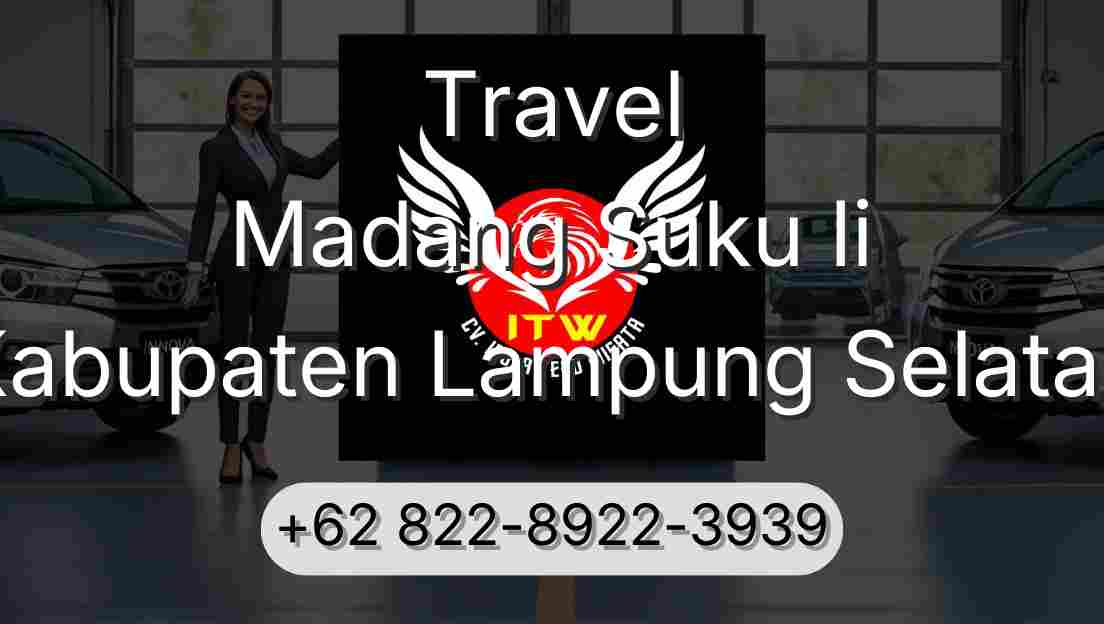 Travel Madang Suku Ii Kabupaten Lampung Selatan