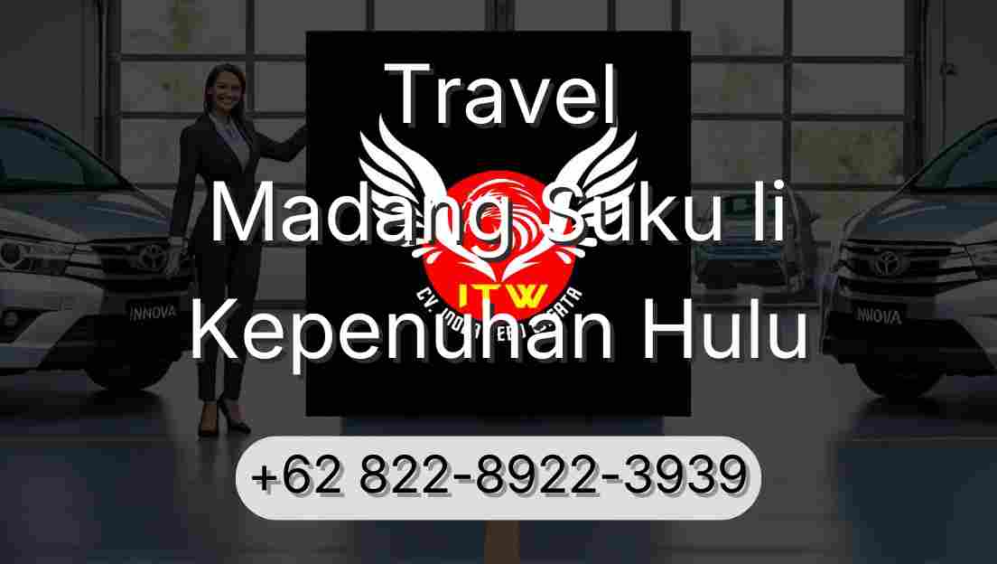 Travel Madang Suku Ii Kepenuhan Hulu