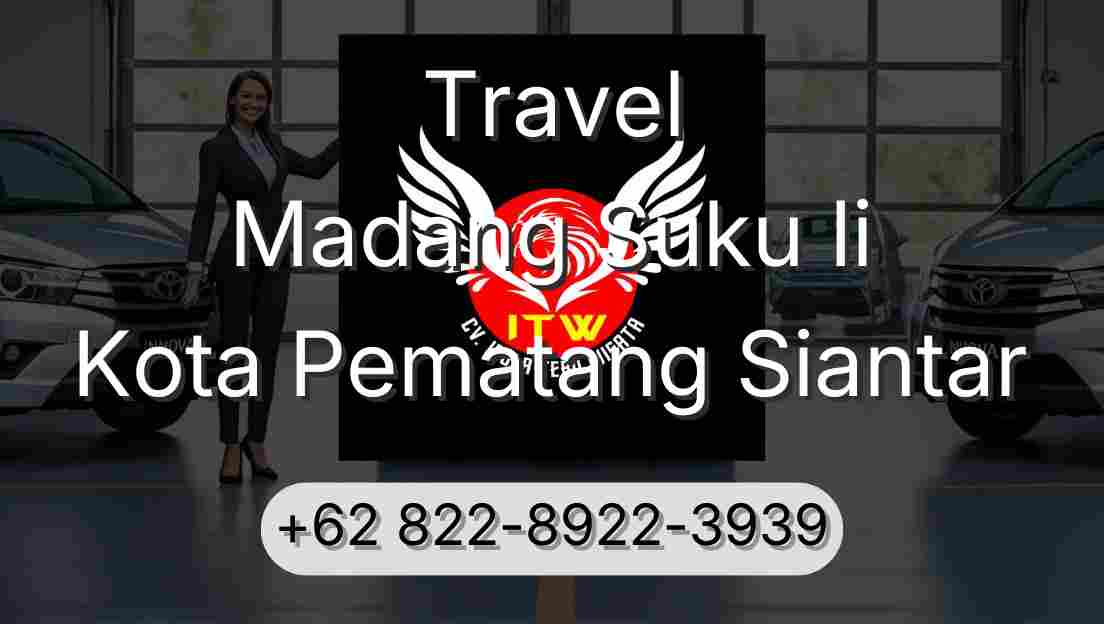 Travel Madang Suku Ii Kota Pematang Siantar
