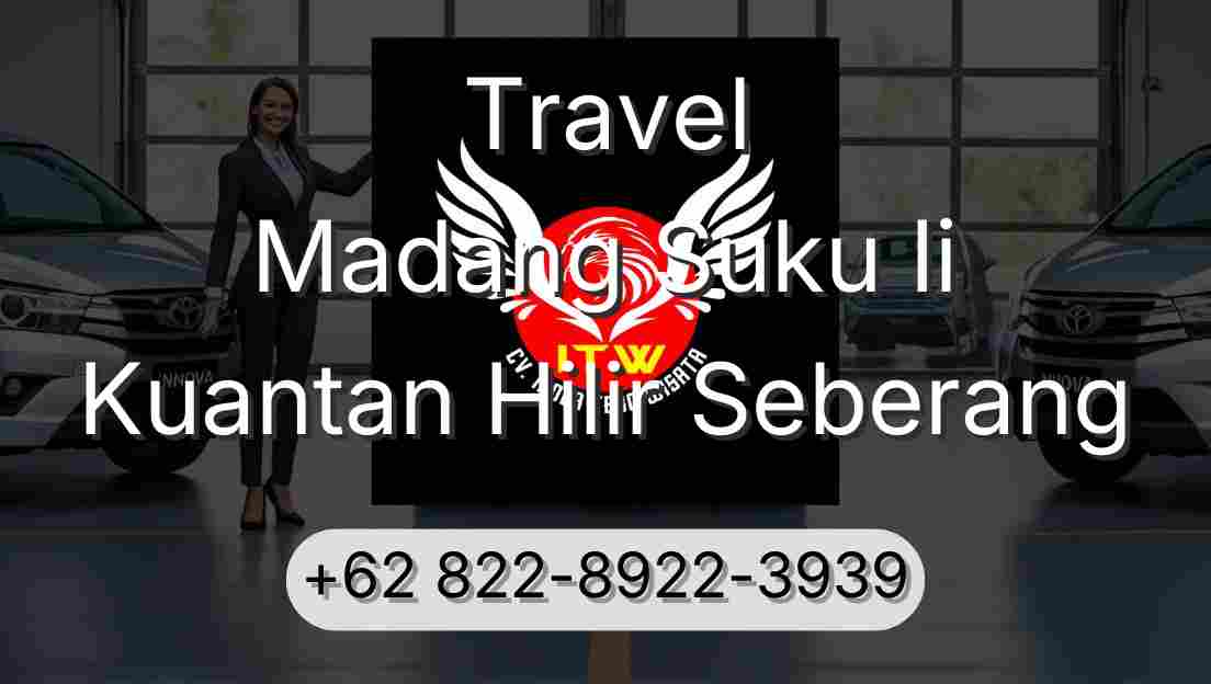Travel Madang Suku Ii Kuantan Hilir Seberang