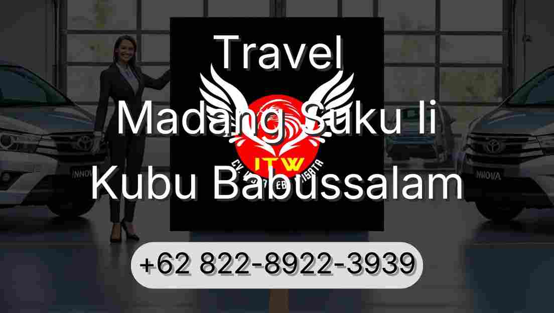 Travel Madang Suku Ii Kubu Babussalam