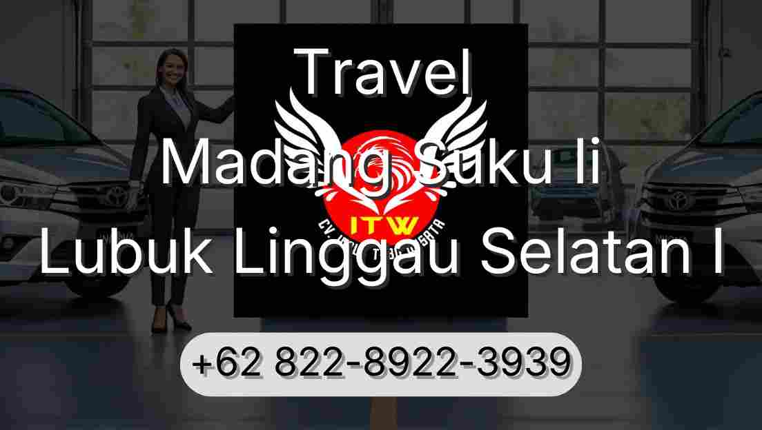 Travel Madang Suku Ii Lubuk Linggau Selatan I