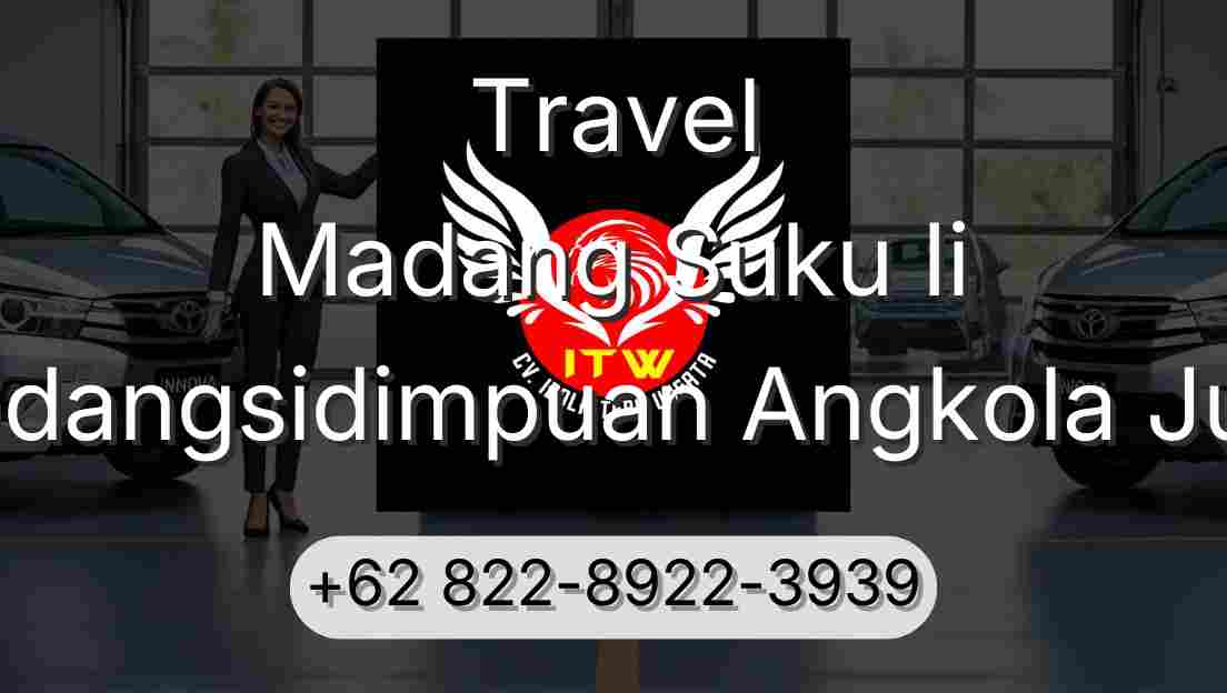 Travel Madang Suku Ii Padangsidimpuan Angkola Julu