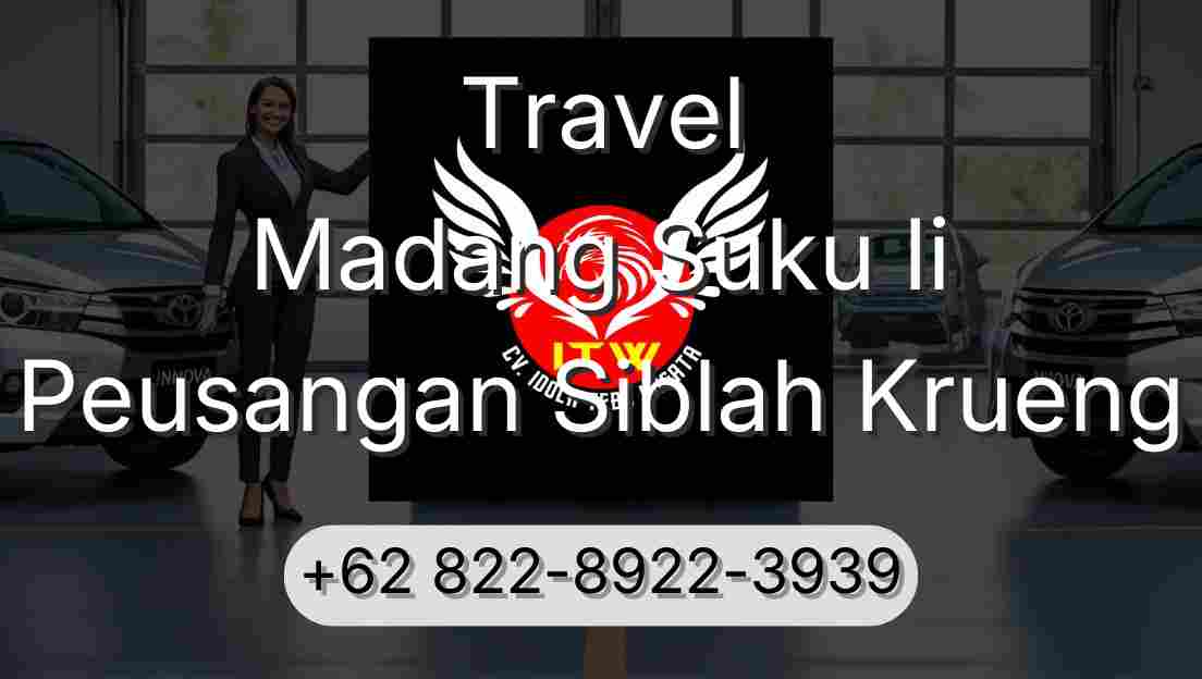 Travel Madang Suku Ii Peusangan Siblah Krueng