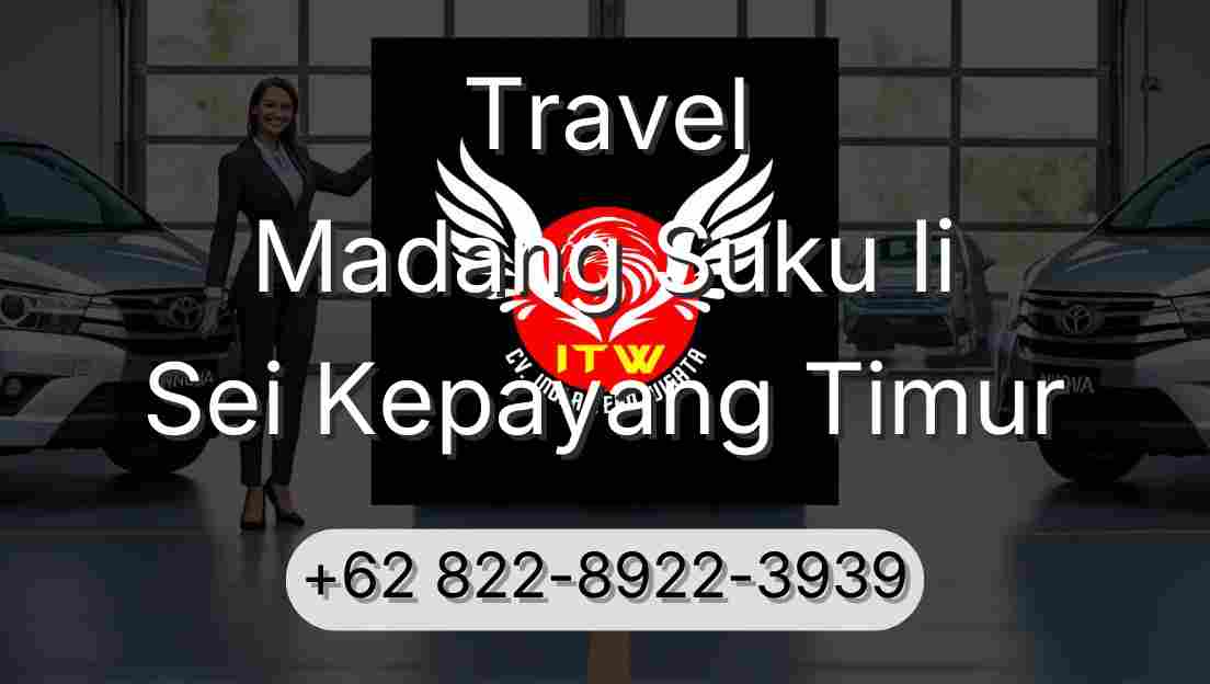 Travel Madang Suku Ii Sei Kepayang Timur