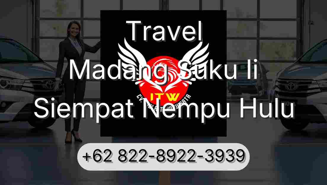 Travel Madang Suku Ii Siempat Nempu Hulu