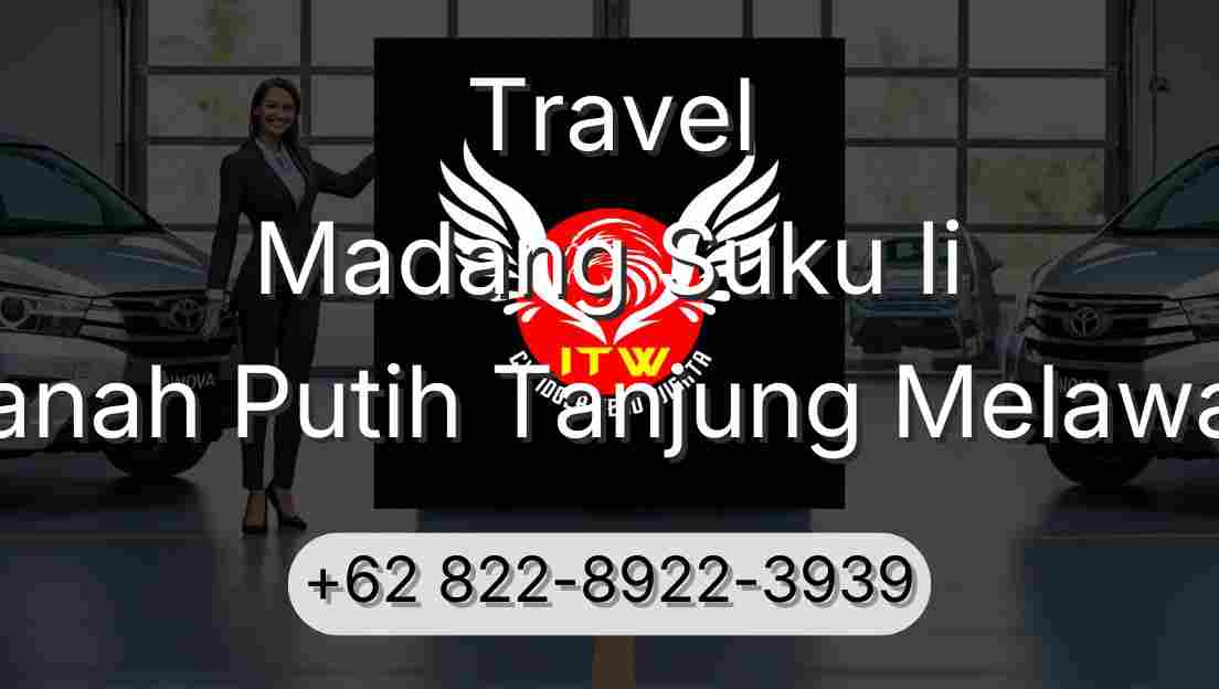 Travel Madang Suku Ii Tanah Putih Tanjung Melawan