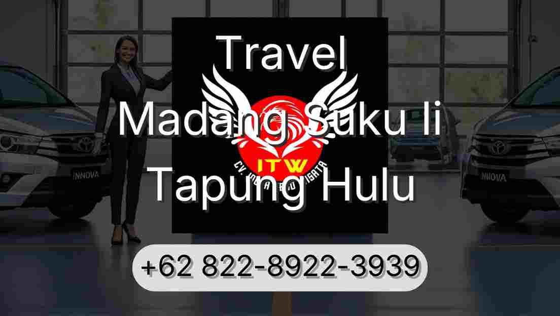 Travel Madang Suku Ii Tapung Hulu