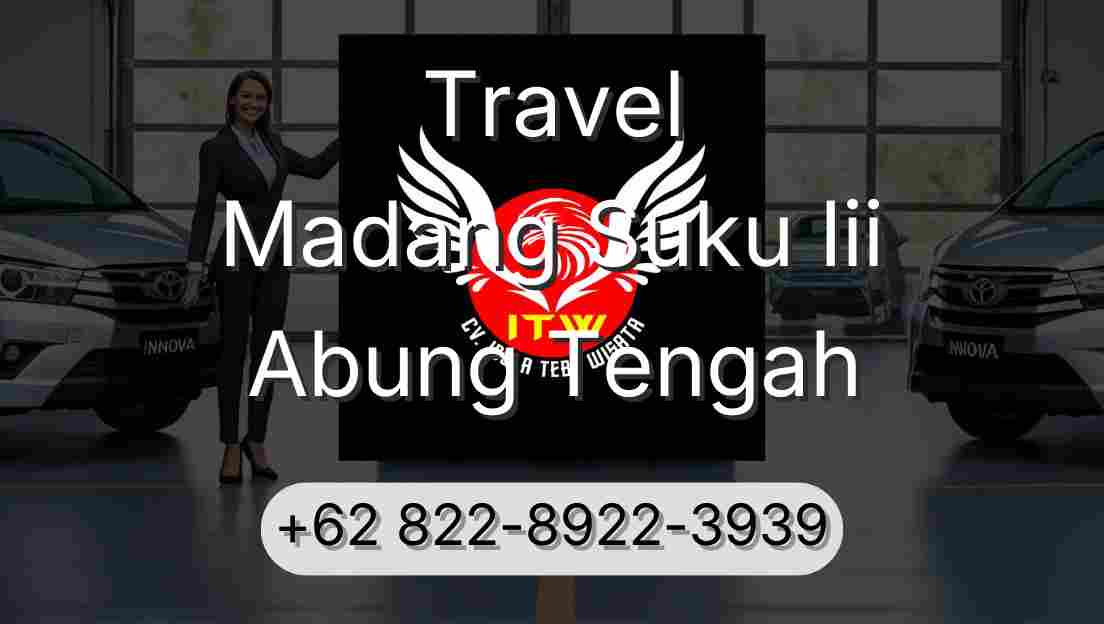 Travel Madang Suku Iii Abung Tengah