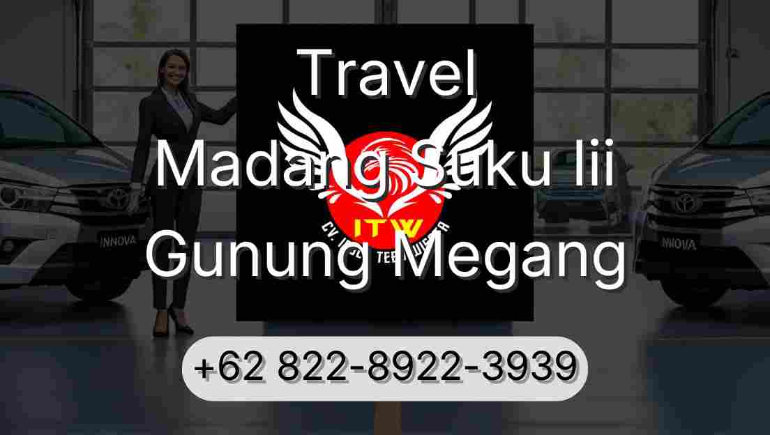 Travel Madang Suku Iii Gunung Megang