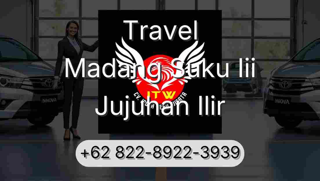 Travel Madang Suku Iii Jujuhan Ilir