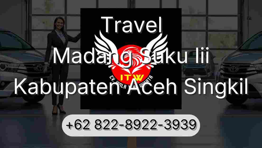 Travel Madang Suku Iii Kabupaten Aceh Singkil